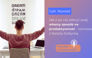 Produktywność osobista - twój sposób na produktywną pracę - Lifegeek Natalia Dołżycka